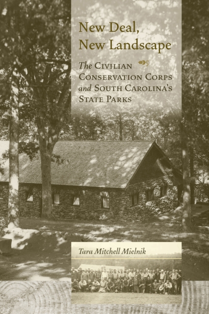 New Deal, New Landscape : The Civilian Conservation Corps and South Carolina's State Parks, EPUB eBook
