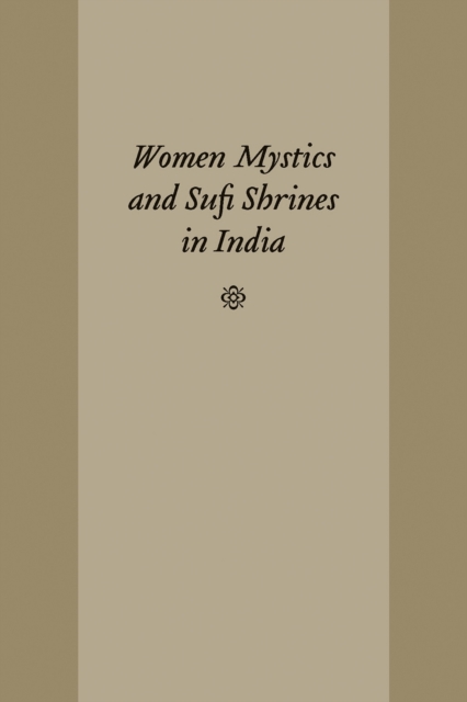 Women Mystics and Sufi Shrines in India, EPUB eBook