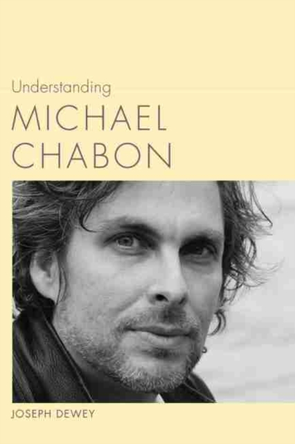 Understanding Michael Chabon, Hardback Book