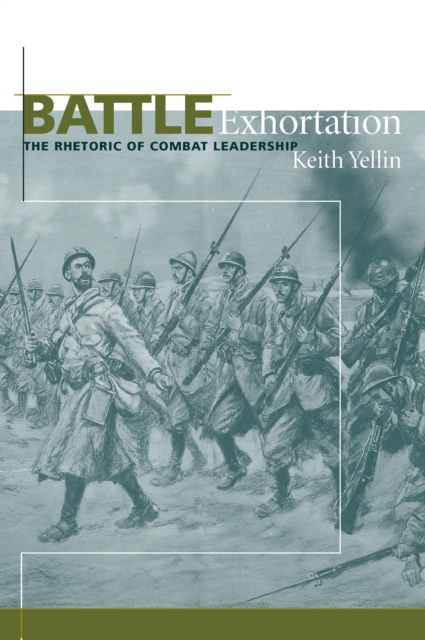 Battle Exhortation : The Rhetoric of Combat Leadership, EPUB eBook
