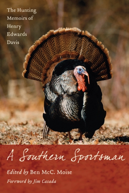 A Southern Sportsman : The Hunting Memoirs of Henry Edwards Davis, EPUB eBook