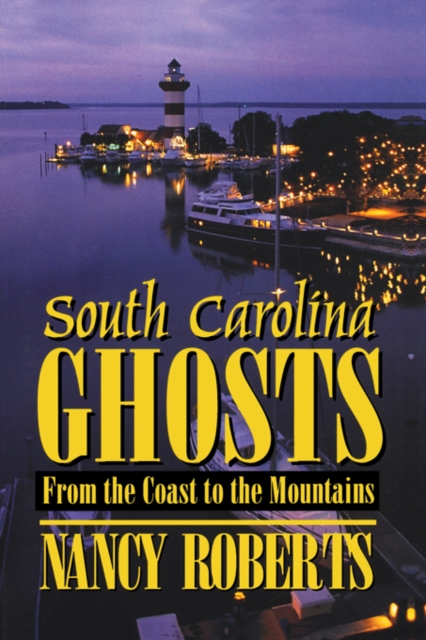 South Carolina Ghosts : From the Coast to the Mountains, EPUB eBook