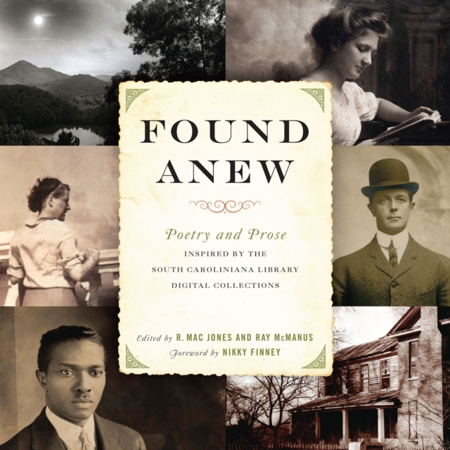 Found Anew : Poetry and Prose Inspired by the South Caroliniana Library Digital Collections, EPUB eBook