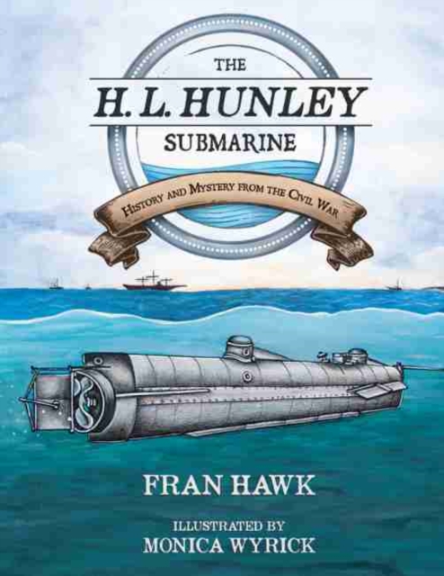 The H. L. Hunley Submarine : History and Mystery from the Civil War, Hardback Book