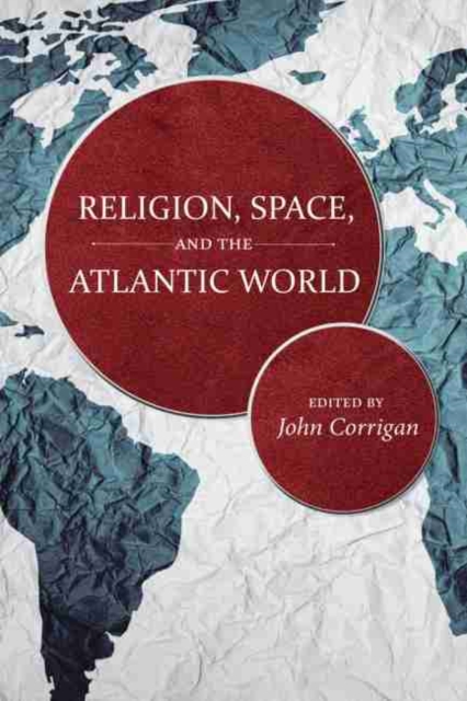 Religion, Space, and the Atlantic World, Hardback Book