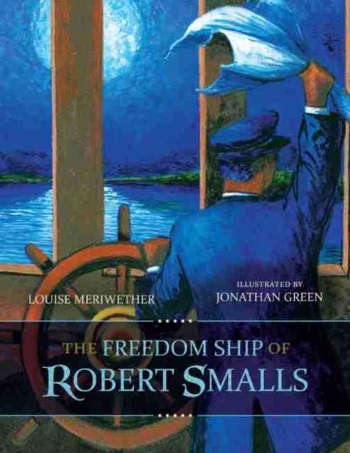 The Freedom Ship of Robert Smalls, Hardback Book