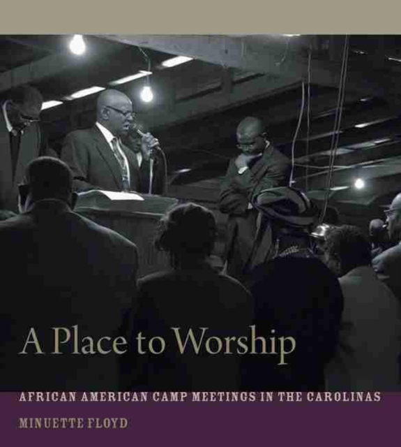 A Place to Worship : African American Camp Meetings in the Carolinas, Hardback Book