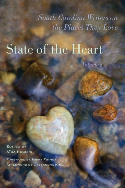 State of the Heart : South Carolina Writers on the Places They Love, Volume 3, Hardback Book