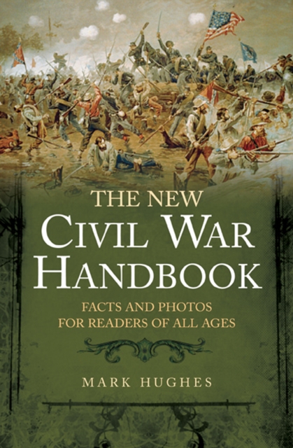The New Civil War Handbook : Facts and Photos for Readers of All Ages, EPUB eBook