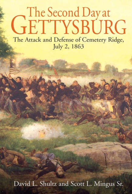 The Second Day at Gettysburg : The Attack and Defense of the Union Center on Cemetery Ridge, July 2, 1863, EPUB eBook