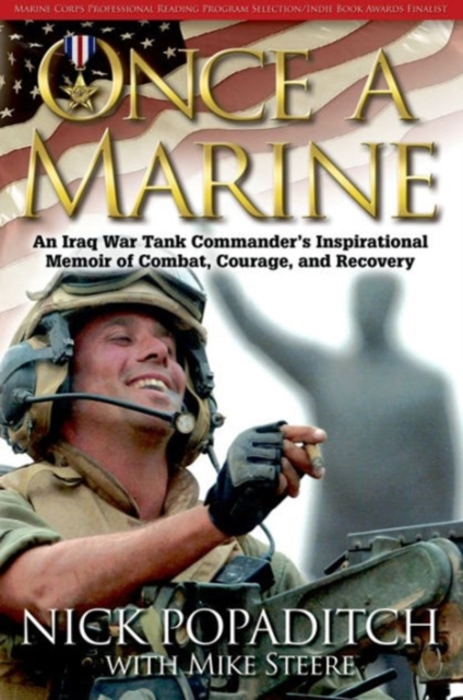 Once a Marine : An Iraq War Tank Commander’s Inspirational Memoir of Combat, Courage, and Recovery, Paperback / softback Book