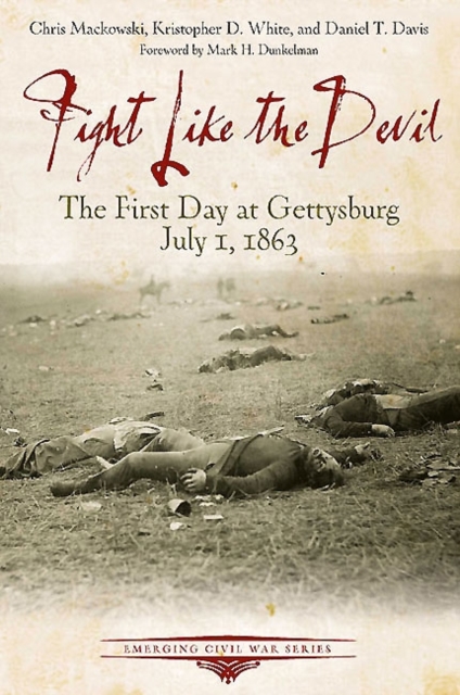 Fight Like the Devil : The First Day at Gettysberg, Paperback / softback Book