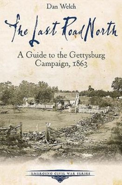 The Last Road North : A Guide to the Gettysburg Campaign, 1863, Paperback / softback Book