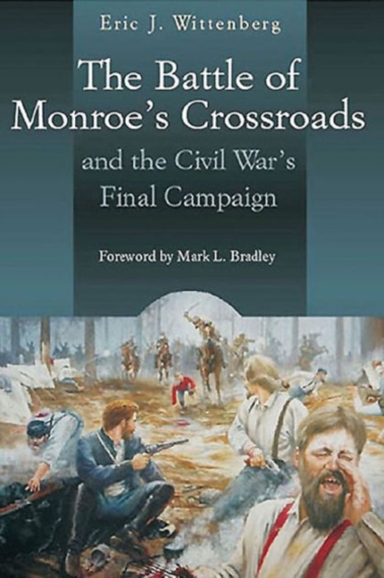 The Battle of Monroe's Crossroads and the Civil War's Final Campaign, Paperback / softback Book