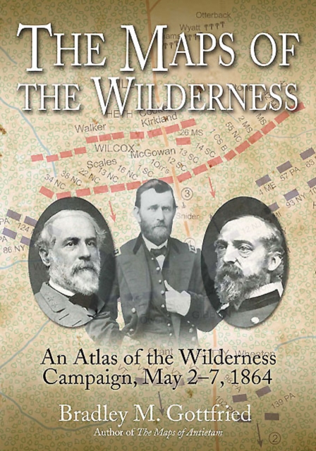 The Maps of the Wilderness : An Atlas of the Wilderness Campaign, May 2-7, 1864, EPUB eBook