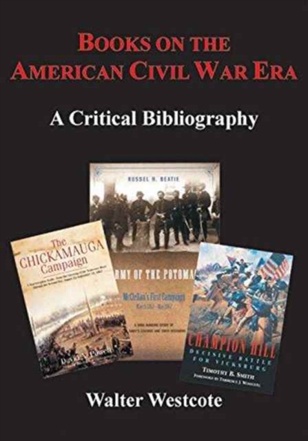 Books on the American Civil War Era : A Critical Bibliography, Hardback Book