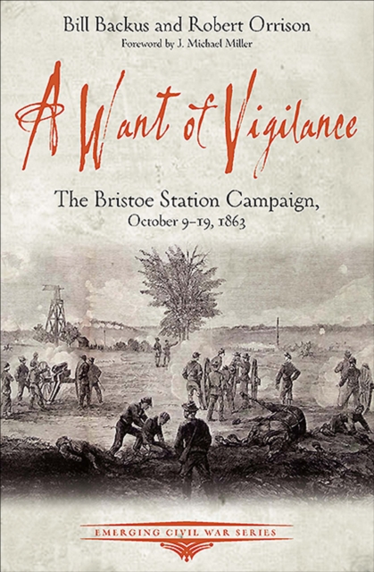 A Want of Vigilance : The Bristoe Station Campaign, October 9-19, 1863, EPUB eBook