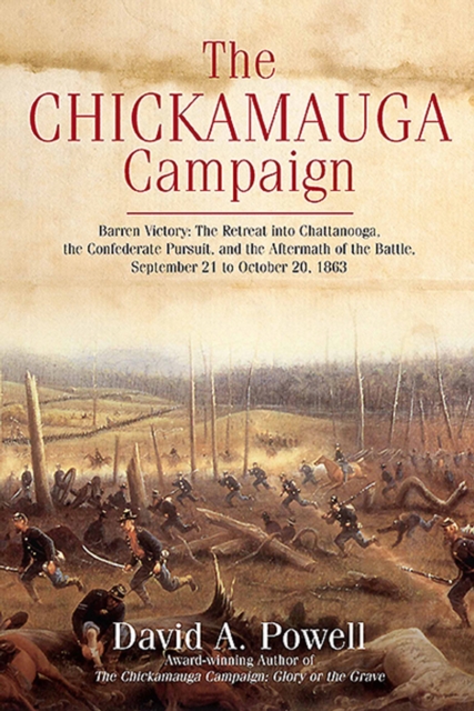 The Chickamauga Campaign : Barren Victory: The Retreat into Chattanooga, the Confederate Pursuit, and the Aftermath of the Battle, September 21 to October 20, 1863, EPUB eBook