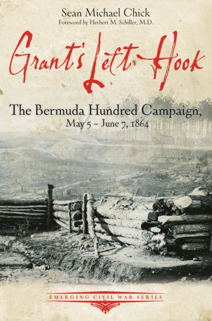 Grant's Left Hook : The Bermuda Hundred Campaign, May 5-June 7, 1864, EPUB eBook