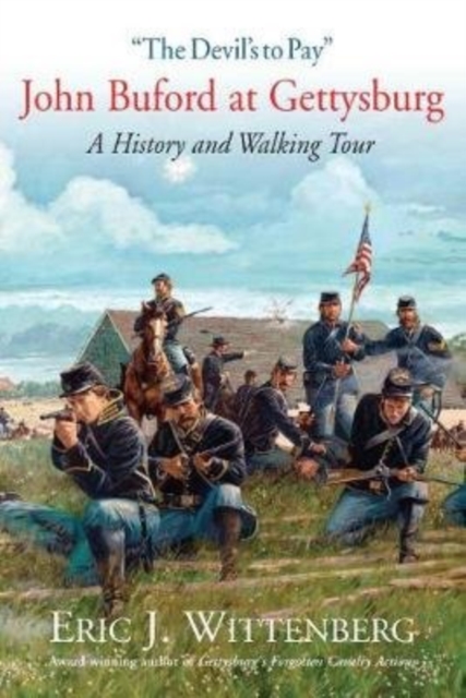 The Devil’s to Pay : John Buford at Gettysburg. a History and Walking Tour, Paperback / softback Book