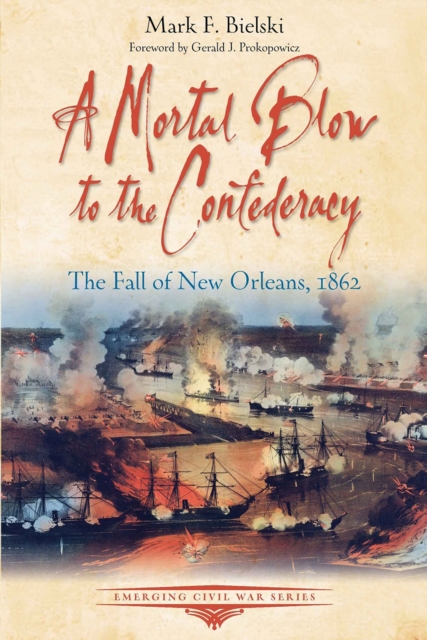 A Mortal Blow to the Confederacy : The Fall of New Orleans, 1862, EPUB eBook