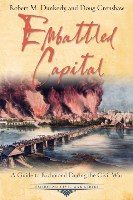 Embattled Capital : A Guide to Richmond During the Civil War, EPUB eBook