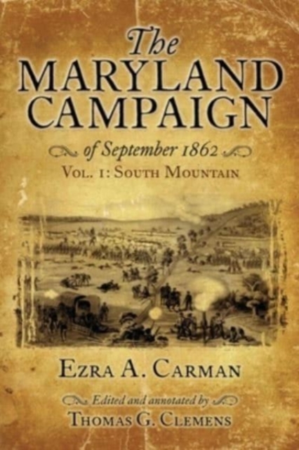 The Maryland Campaign of September 1862 : Vol. I: South Mountain, Paperback / softback Book