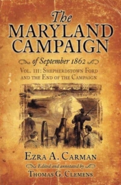 The Maryland Campaign of September 1862 : Vol. III: Shepherdstown Ford and the End of the Campaign, Paperback / softback Book