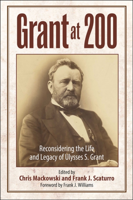 Grant at 200 : Reconsidering the Life and Legacy of Ulysses S. Grant, EPUB eBook