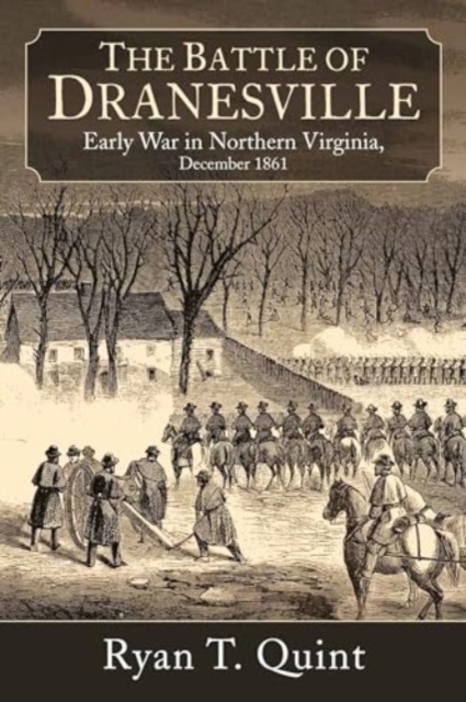 The Battle of Dranesville : Early War in Northern Virginia, December 1861, Hardback Book