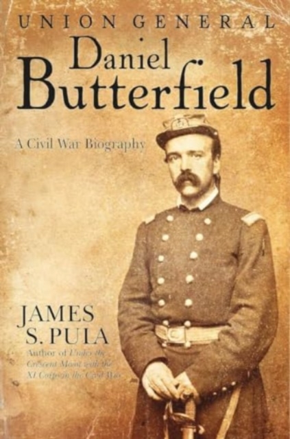 Major General Daniel Butterfield : A Civil War Biography, Hardback Book