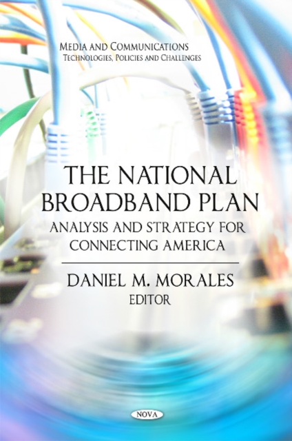 National Broadband Plan : Analysis & Strategy for Connecting America, Hardback Book