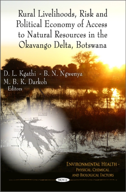 Rural Livelihoods, Risk & Political Economy of Access to Natural Resources in the Okavango Delta, Botswana, Hardback Book