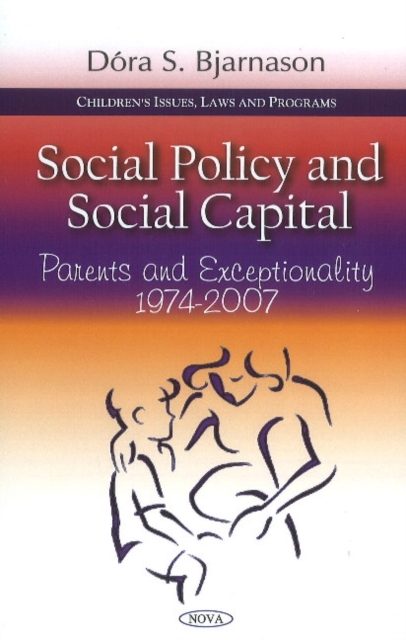 Social Policy & Social Capital : Parents & Exceptionality 1974-2007, Hardback Book