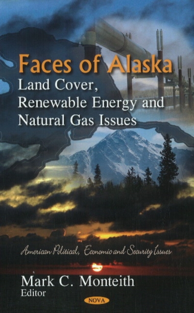 Faces of Alaska : Land Cover, Renewable Energy & Natural Gas Issues, Hardback Book
