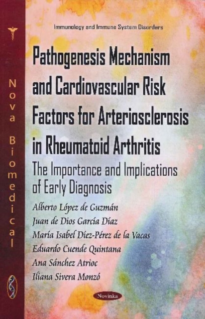 Pathogenesis Mechanism & Cardiovascular Risk Factors for Arteriosclerosis in Rheumatoid Arthritis : The Importance & Implications of Early Diagnosis, Paperback / softback Book