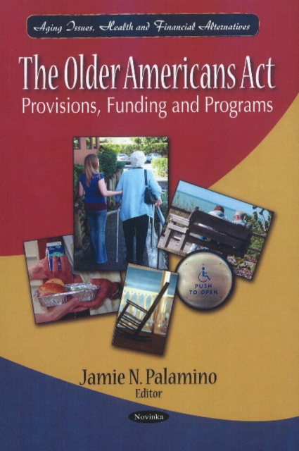Older Americans Act : Provisions, Funding & Programs, Paperback / softback Book