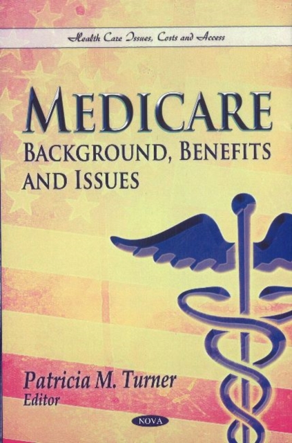Medicare : Background, Benefits & Issues, Hardback Book