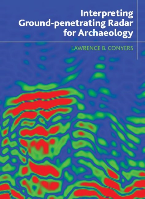 Interpreting Ground-penetrating Radar for Archaeology, Hardback Book