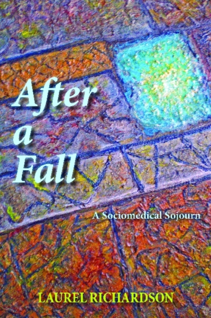 After a Fall : A Sociomedical Sojourn, Paperback / softback Book