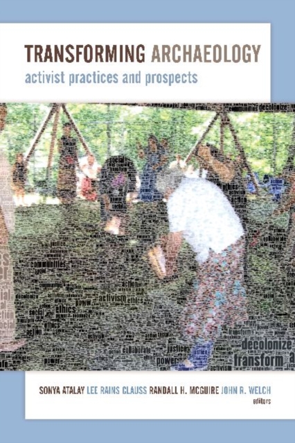 Transforming Archaeology : Activist Practices and Prospects, Hardback Book