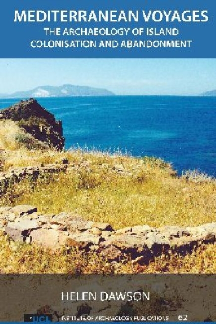 Mediterranean Voyages : The Archaeology of Island Colonisation and Abandonment, Hardback Book