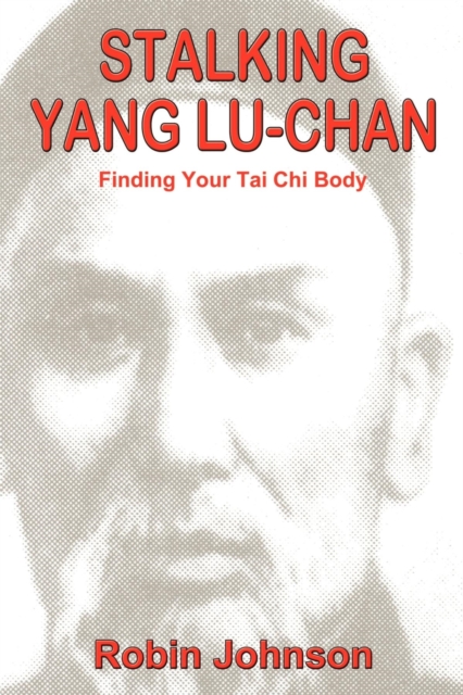 Stalking Yang Lu-Chan : Finding Your Tai Chi Body, EPUB eBook