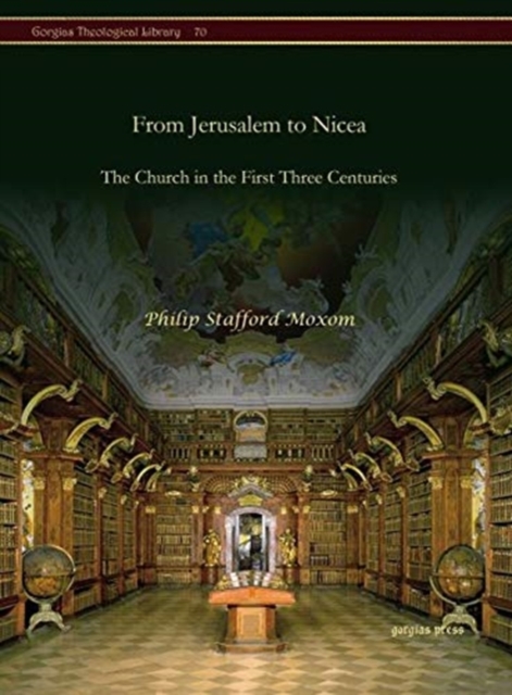 From Jerusalem to Nicea : The Church in the First Three Centuries, Hardback Book
