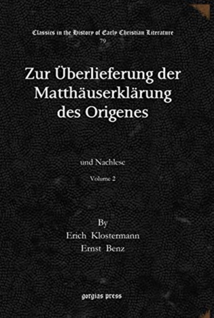 Zur Uberlieferung der Matthauserklarung des Origenes (Vol 2) : und Nachlese, Hardback Book