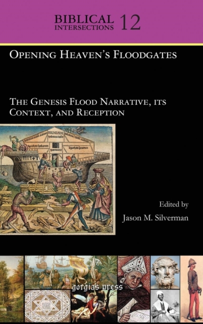 Opening Heaven's Floodgates : The Genesis Flood Narrative, its Context, and Reception, Hardback Book