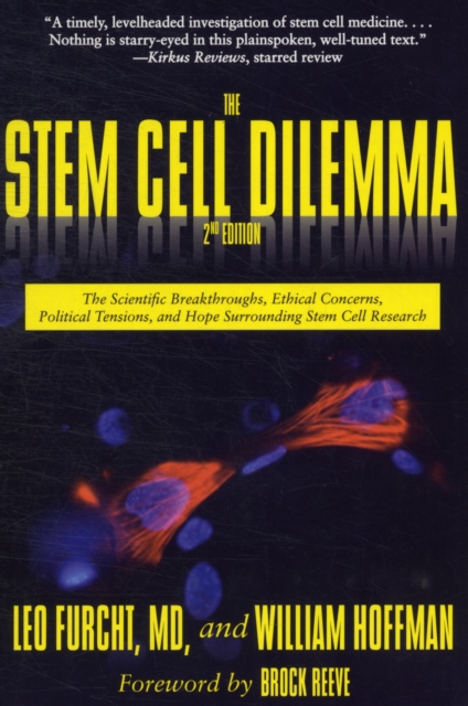 The Stem Cell Dilemma : The Scientific Breakthroughs, Ethical Concerns, Political Tensions, and Hope Surrounding Stem Cell Research, Paperback / softback Book