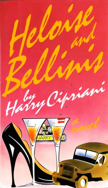 Heloise And Bellinis : A Novel, EPUB eBook