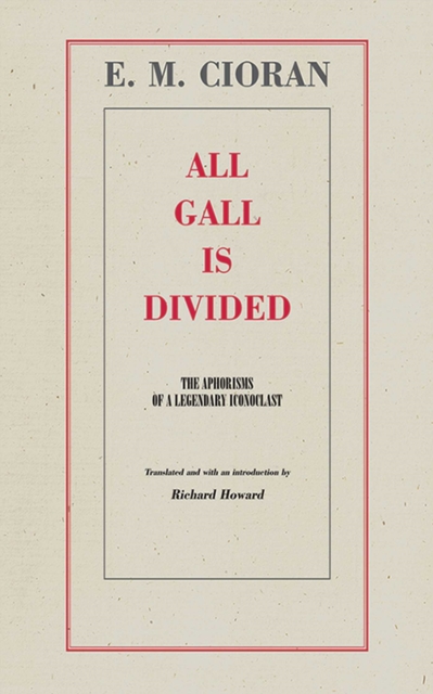 All Gall Is Divided : The Aphorisms of a Legendary Iconoclast, EPUB eBook