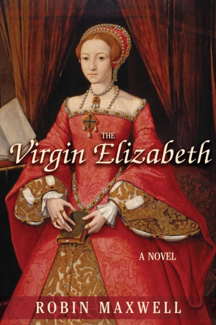 The Virgin Elizabeth : A Novel, EPUB eBook
